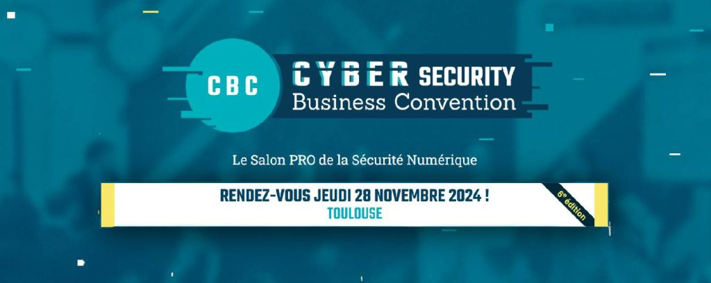 La CBC Toulouse 2024; la Cybersecurity Business Convention