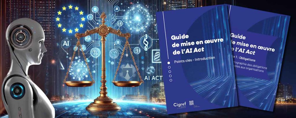 Guide de l'AI ACT européen et de sa mise en oeuvre